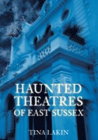 bokomslag Haunted Theatres of East Sussex