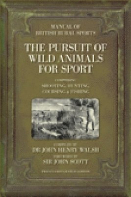 Manual of British Rural Sports: The Pursuit of Wild Animals for Sport 1