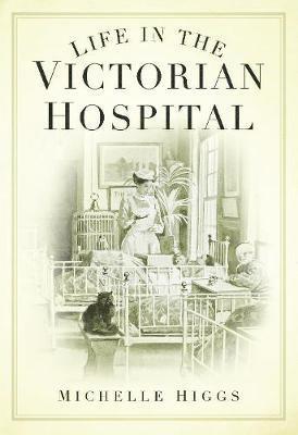 Life in the Victorian Hospital 1