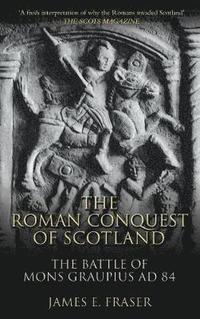 bokomslag The Roman Conquest of Scotland
