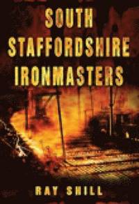 bokomslag South Staffordshire Ironmasters