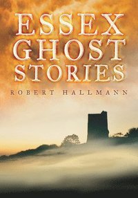 bokomslag Essex Ghost Stories