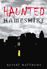 bokomslag Haunted Hampshire