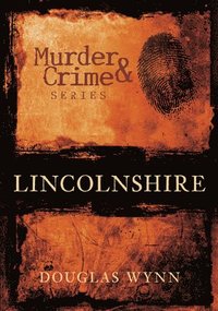 bokomslag Murder and Crime Lincolnshire