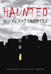 bokomslag Haunted Worcestershire