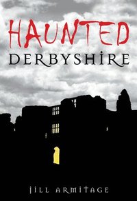 bokomslag Haunted Derbyshire