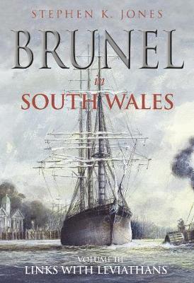 Stephen K Jones - Brunel in South Wales Volume III, Häftad