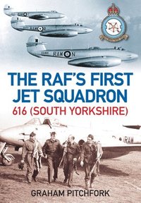 bokomslag The RAF's First Jet Squadron 616 (South Yorkshire)