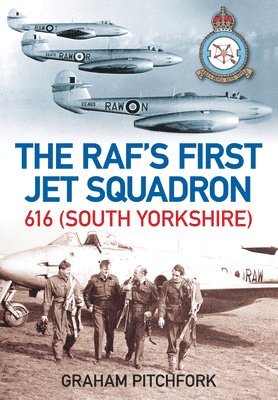 The RAF's First Jet Squadron 616 (South Yorkshire) 1