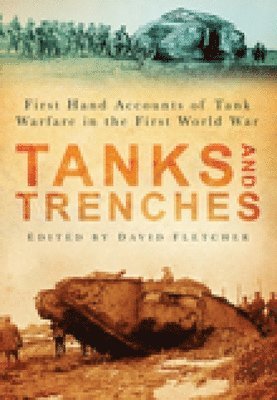 David Fletcher - Tanks and Trenches, Häftad