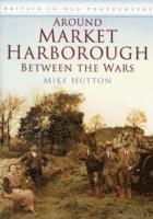 bokomslag Around Market Harborough Between the Wars