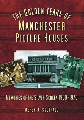 The Golden Years of Manchester's Picture Houses 1