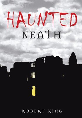 Haunted Neath 1