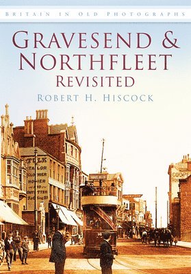 bokomslag Gravesend and Northfleet Revisited