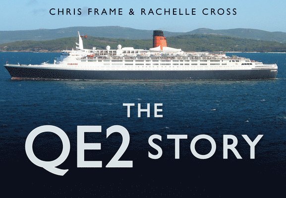 Chris Frame, Rachelle Cross - QE2 Story, Inbunden