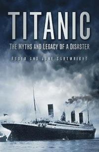 bokomslag Titanic: The Myths and Legacy of a Disaster