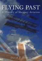bokomslag Flying Past: A History of Sheppey Aviation