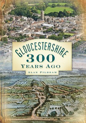 bokomslag Gloucestershire 300 Years Ago
