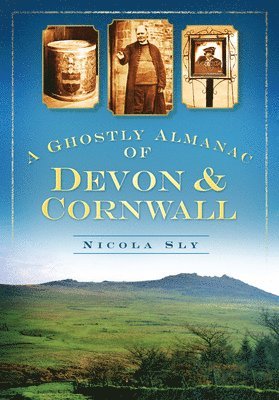 bokomslag A Ghostly Almanac of Devon and Cornwall