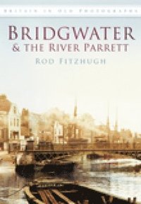 bokomslag Bridgwater and the River Parrett