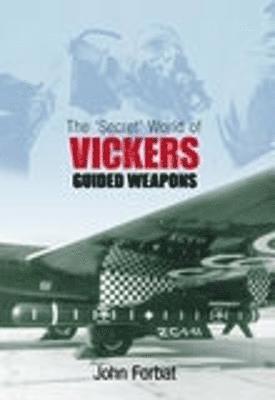 bokomslag The 'Secret' World of Vickers Guided Weapons