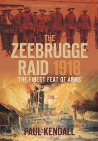bokomslag The Zeebrugge Raid 1918