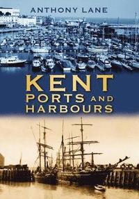 bokomslag Kent Ports and Harbours