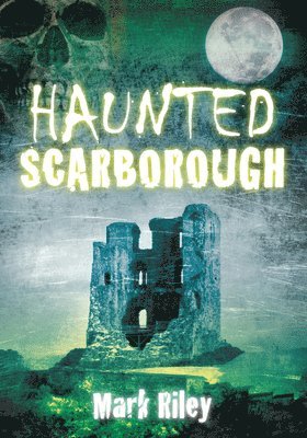 Mark Riley - Haunted Scarborough, Häftad