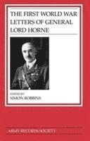 Simon Robbins - First World War Letters of General Lord Horne, Inbunden