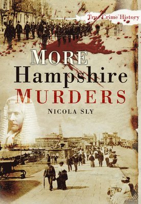 Nicola Sly - More Hampshire Murders, Häftad
