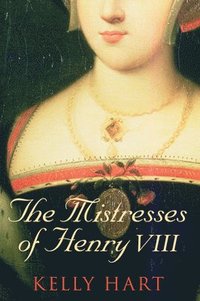 bokomslag The Mistresses of Henry VIII