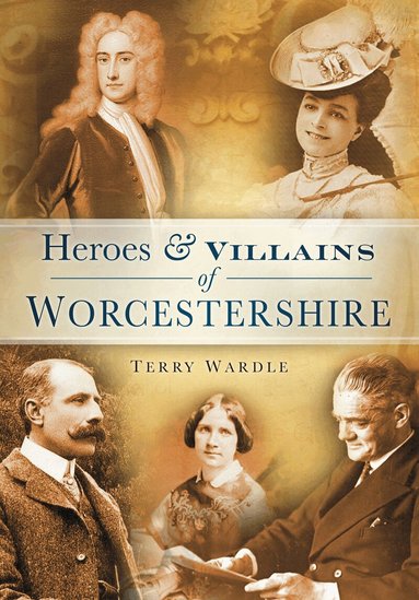 Terry Wardle - Heroes and Villains of Worcestershire, Häftad