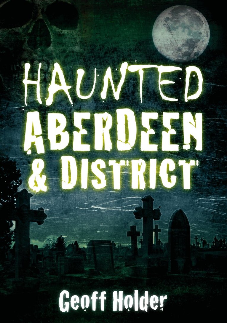 Haunted Aberdeen and District