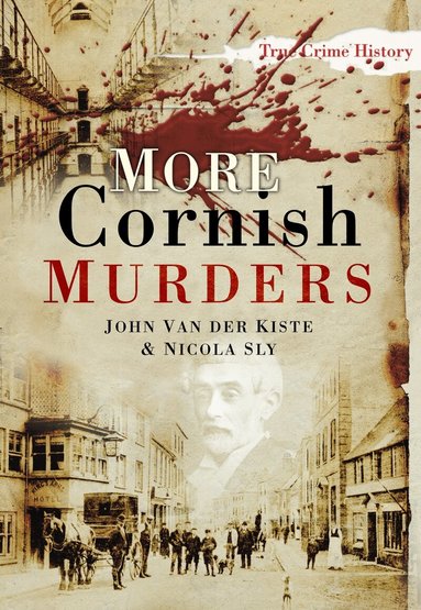 Nicola Sly, John van der Kiste - More Cornish Murders, Häftad