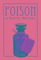 Poison: A Social History 1