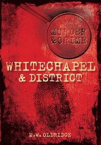 bokomslag Murder and Crime Whitechapel and District
