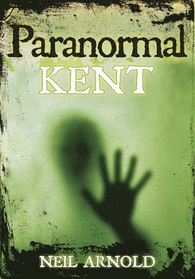 Neil Arnold - Paranormal Kent, Häftad