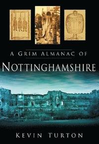 bokomslag A Grim Almanac of Nottinghamshire