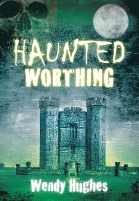 Haunted Worthing 1