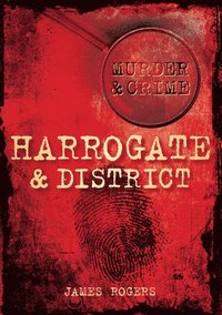 bokomslag Murder and Crime Harrogate and District