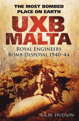 UXB Malta: Royal Engineers Bomb Disposal 1940-44 1