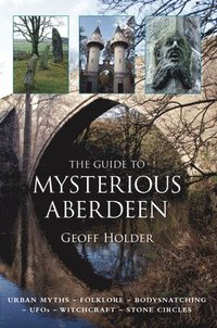 bokomslag The Guide to Mysterious Aberdeen