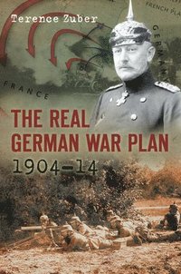 bokomslag The Real German War Plan, 1904-14