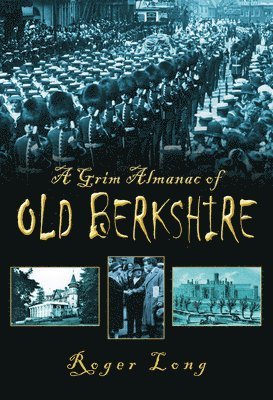 bokomslag A Grim Almanac of Old Berkshire