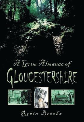 bokomslag A Grim Almanac of Gloucestershire