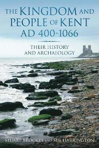 bokomslag The Kingdom and People of Kent AD 400-1066