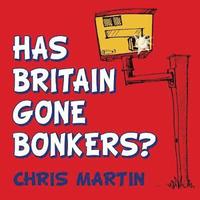 bokomslag Has Britain Gone Bonkers?