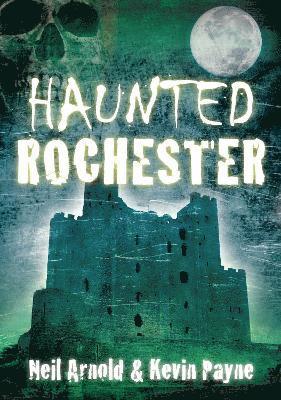 Neil Arnold, Kevin Payne - Haunted Rochester, Häftad