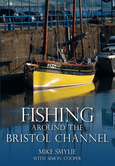 Mike Smylie - Fishing Around the Bristol Channel, Häftad