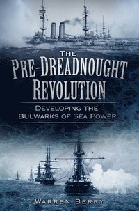 bokomslag The Pre-Dreadnought Revolution